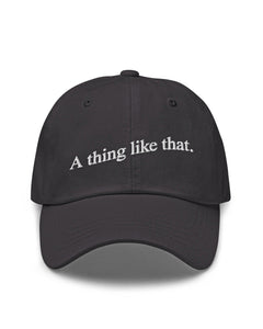 A THING LIKE THAT DAD CAP